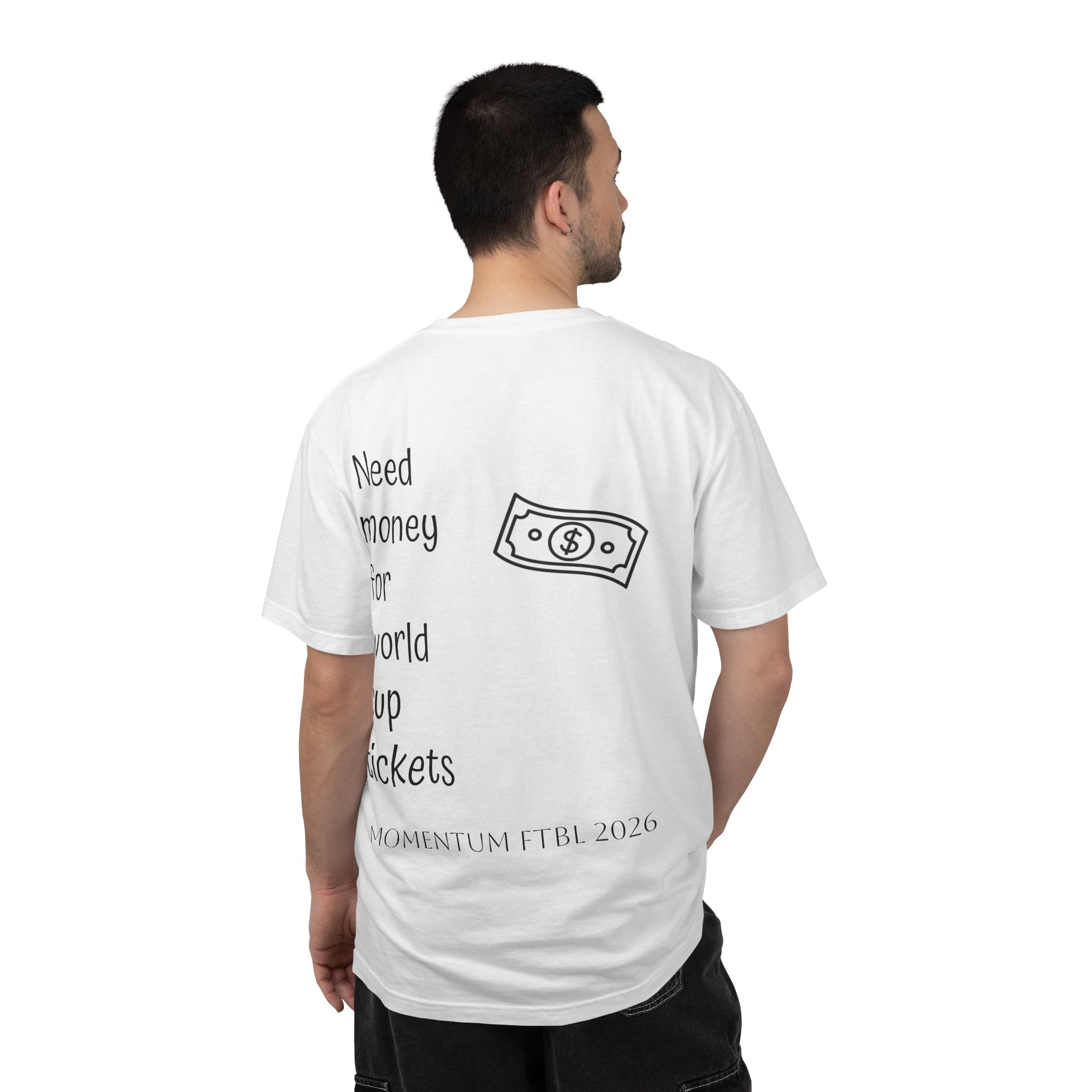 Need money for World Cup tickets tee