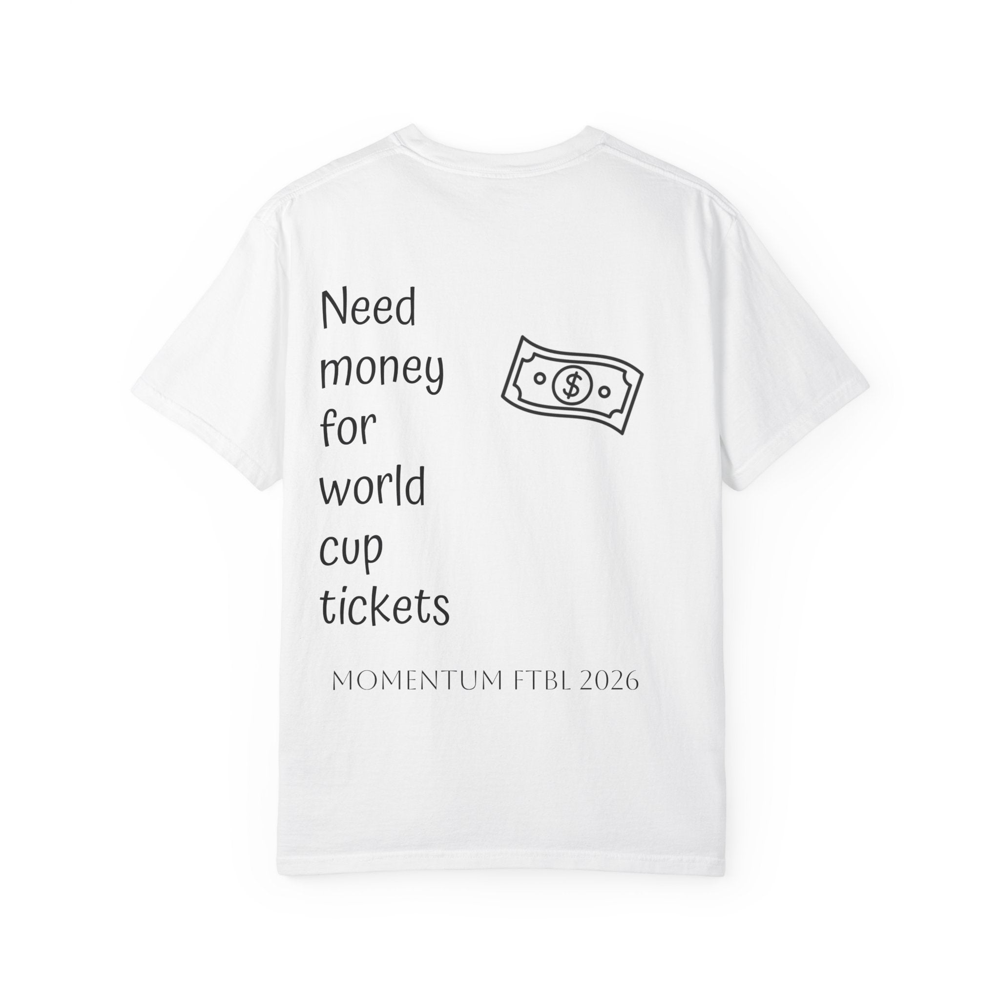 Need money for World Cup tickets tee